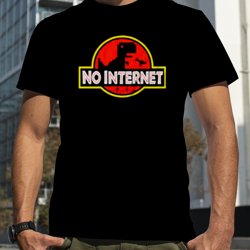 No Internet Jurassic Park shirt