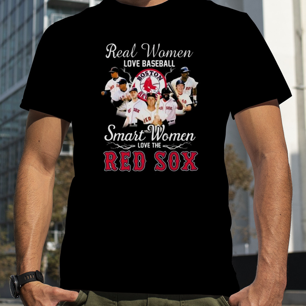 Real Women Love Baseball Smart Women Love The Boston Red Sox Players 2023 Shirt