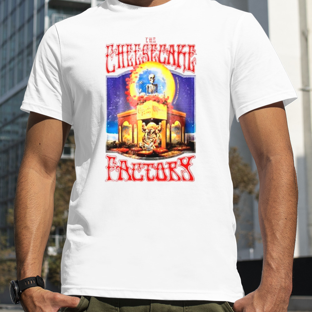 The cheesecake factory Grateful dead shirt