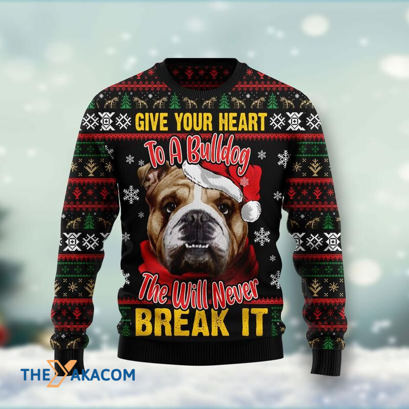 Give Your Heart To A Bulldog The Will Never Break It Awesome Gift For Christmas Ugly Christmas Sweater