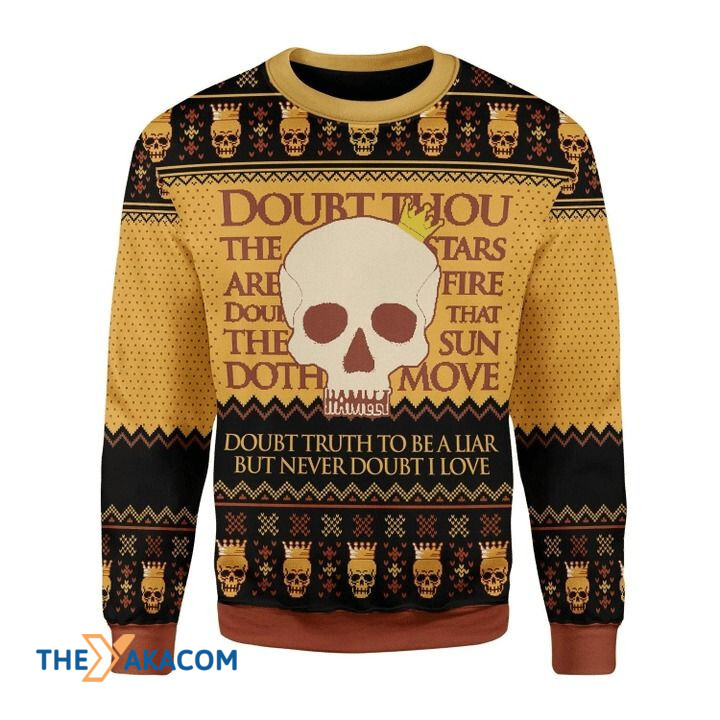 Hamlet William Shakespare Skull Doubt Truth To Be A Liar But Never Doubt I Love Gift For Christmas Ugly Christmas Sweater