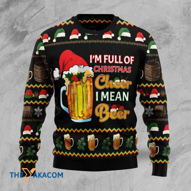 I Full Of Christmas Cheer I Mean Beer Awesome Gift For Christmas Ugly Christmas Sweater