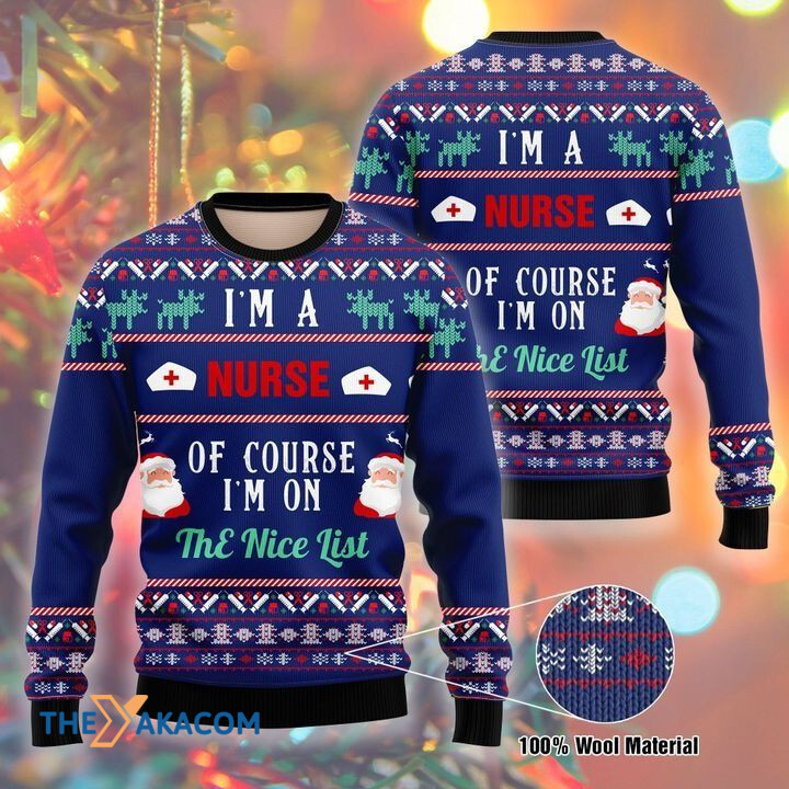 I'm A Nurse Of Course I'm On The Nice List Gift For Christmas Ugly Christmas Sweater