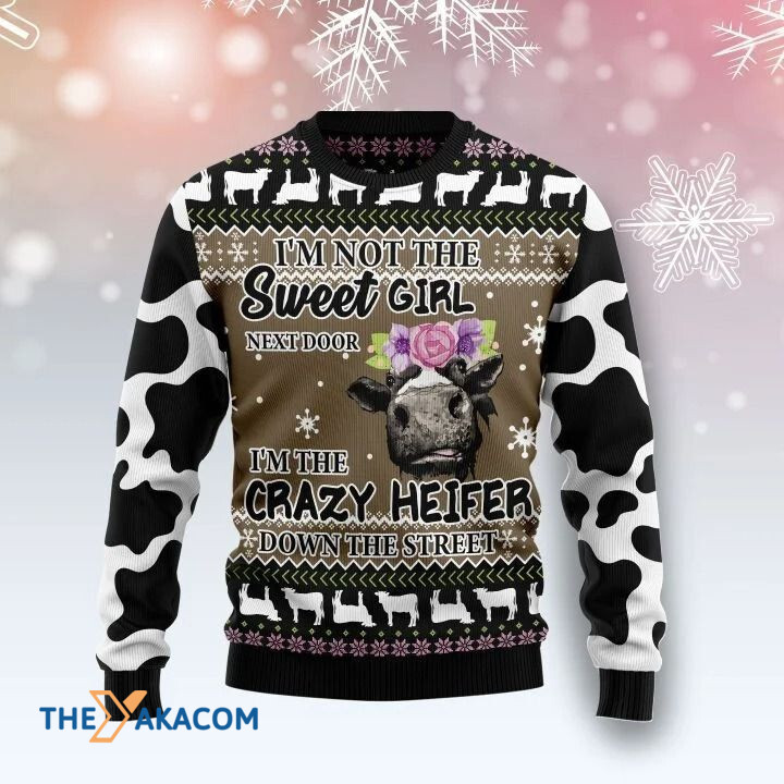 I'm Not The Sweet Girl I'm The Crazy Heifer With Flowers Gift For Christmas Ugly Christmas Sweater