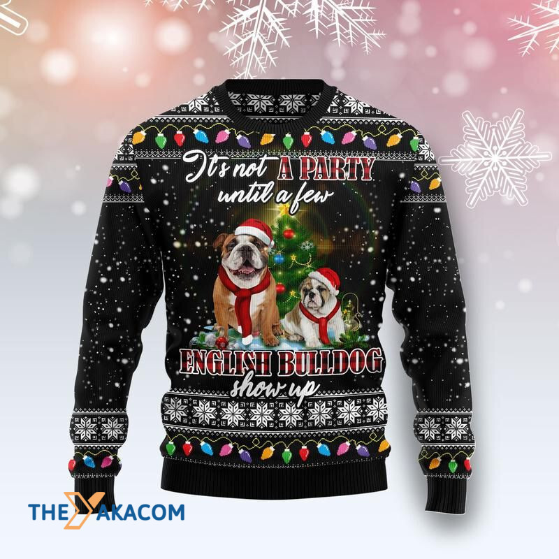 It's Not A Party Until A Few English Bulldog Show Up Awesome Gift For Christmas Ugly Christmas Sweater