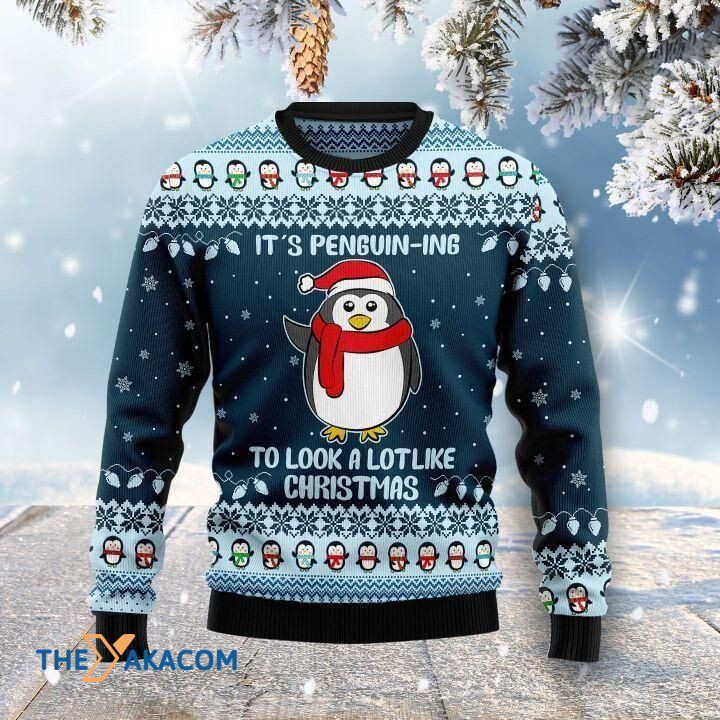 It's Penguin-ing To Look A Lotlike Christmas Gift For Christmas Ugly Christmas Sweater