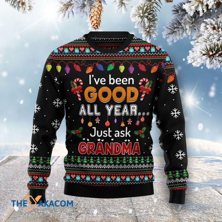 I've Been Good All Year Just Ask Grandma Gift For Christmas Ugly Christmas Sweater