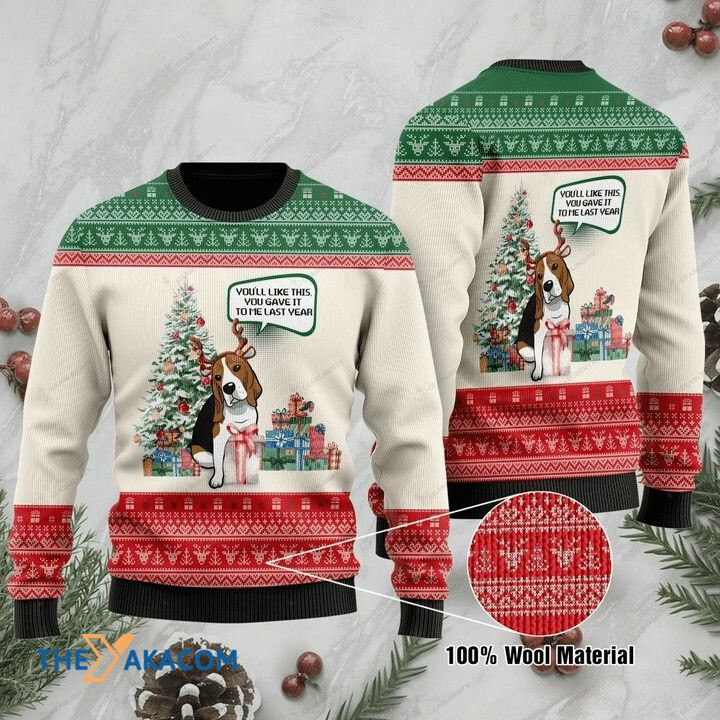 Lovely Beagle Dog You'll Like This You Gave It To Me Last Year Gift For Christmas Ugly Christmas Sweater