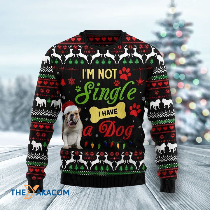 Lovely Bulldog I'm Not Single I Have A Dog Gift For Christmas Ugly Christmas Sweater