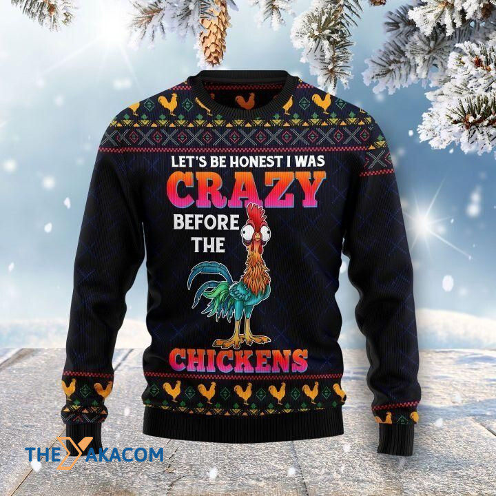 Lovely Cock Let's Be Honest I Was Crazy Before The Chickens Gift For Christmas Ugly Christmas Sweater