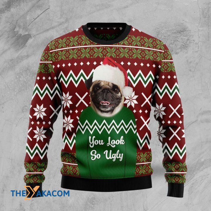 Lovely Pug Wear You Look So Ugly Gift For Christmas Ugly Christmas Sweater