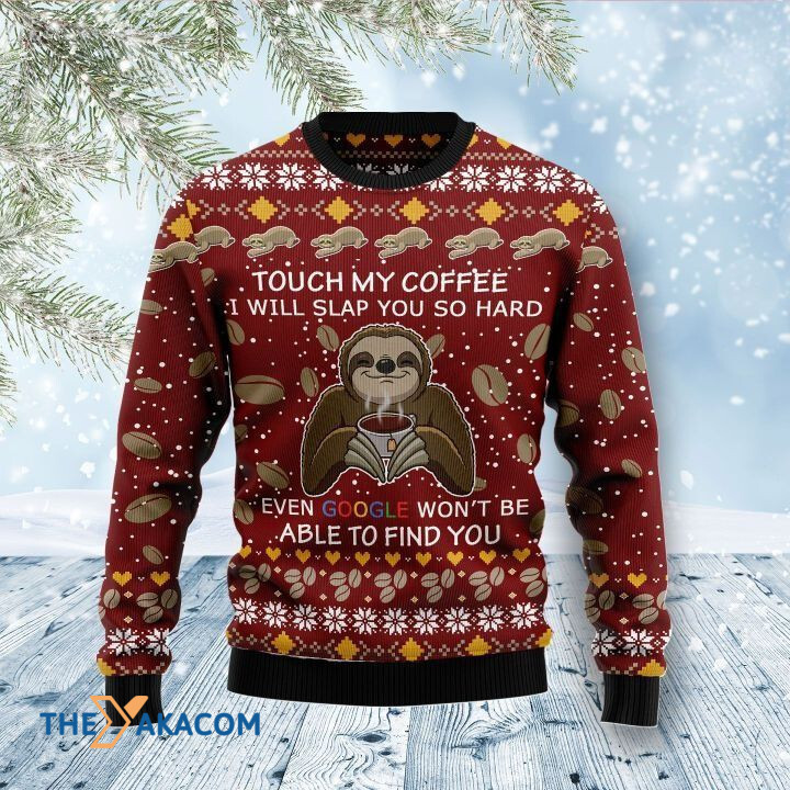 Lovely Sloth Touch My Coffee I Will Slap You So Hard Gift For Christmas Ugly Christmas Sweater