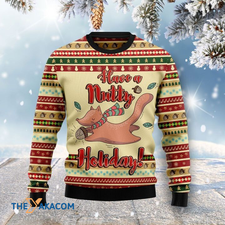 Lovely Squirrel Have A Nutty Holiday Christmas Is Better Gift For Christmas Ugly Christmas Sweater