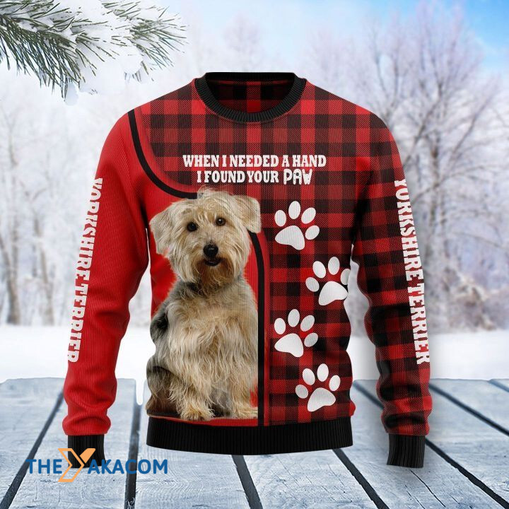 Lovely Yorkshire Terrier Dog When I Need A Hand I Found Your Paw Gift For Christmas Ugly Christmas Sweater