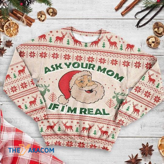 Merry Xmas Ask Your Mom If I'm Real Santa Claus Gift For Christmas Party Ugly Christmas Sweater