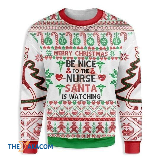 Merry Xmas Be Nice To The Nurse Santa Is Watching You Ugly Christmas Sweater