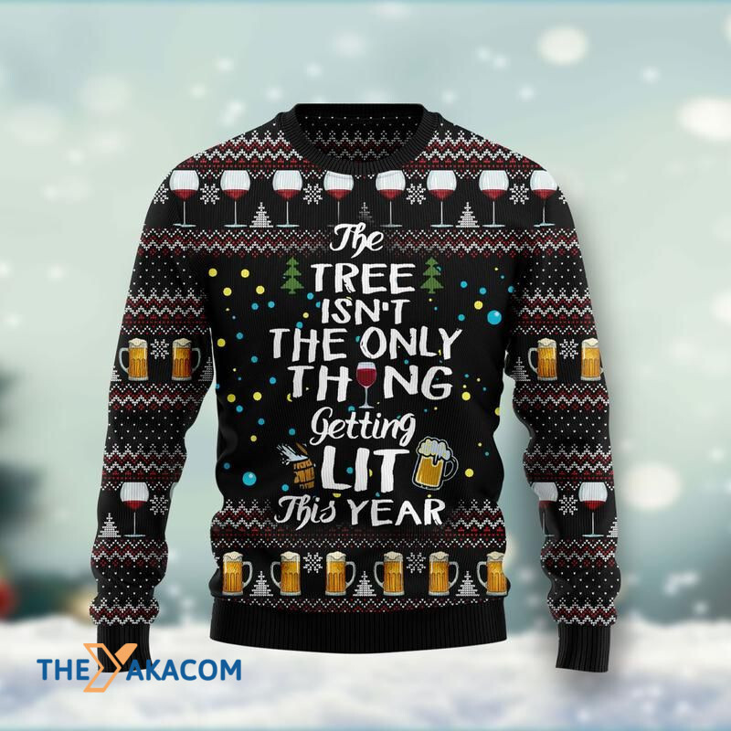 Merry Xmas Beer The Tree Isn't The Only Thing Getting Lit Awesome Gift For Christmas Ugly Christmas Sweater