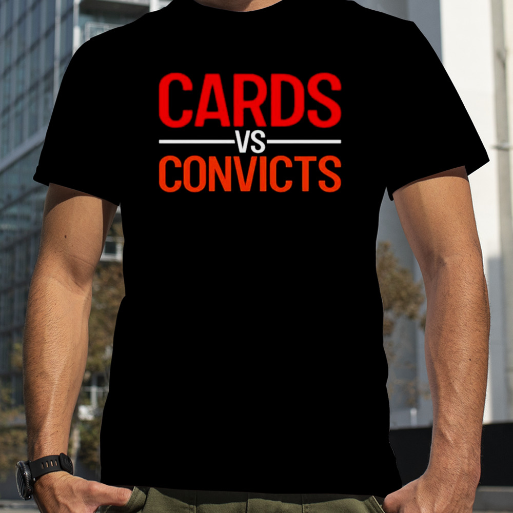 Cards Vs Convicts shirt