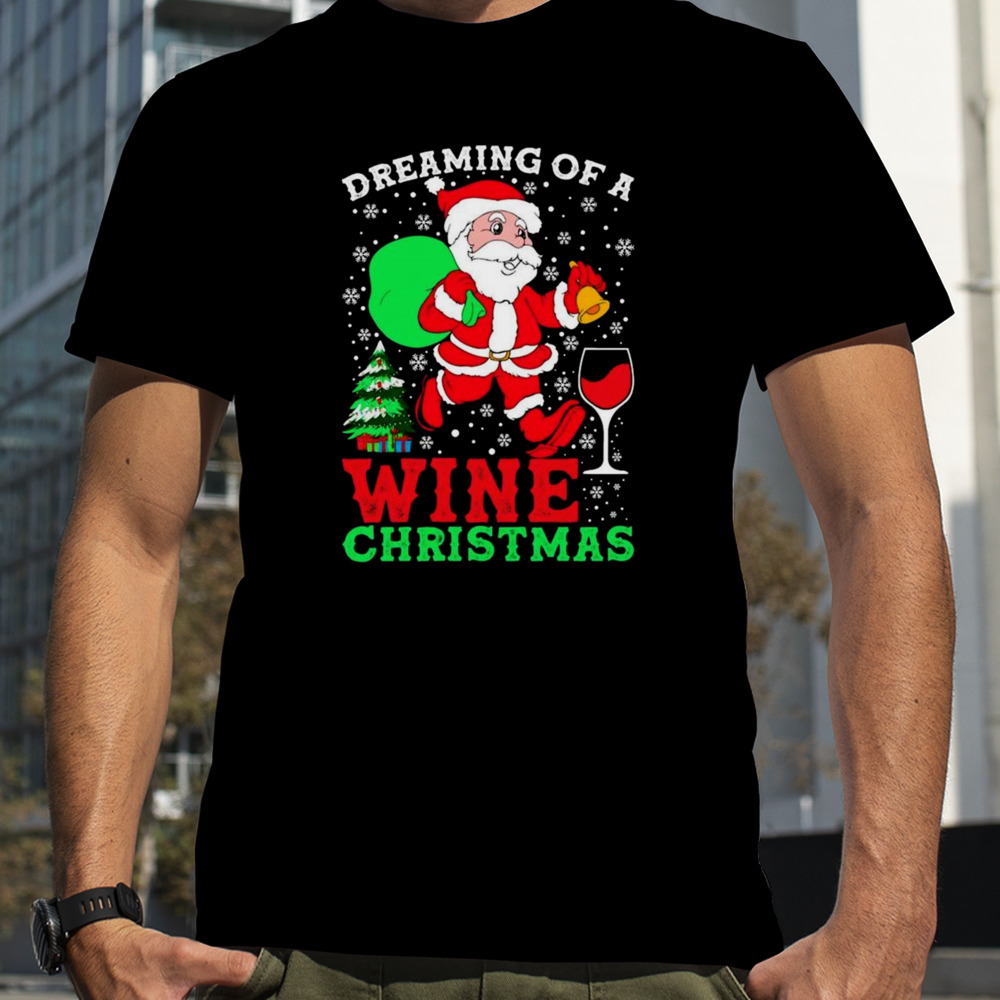 Dreaming Of A Wine Christmas T-shirt