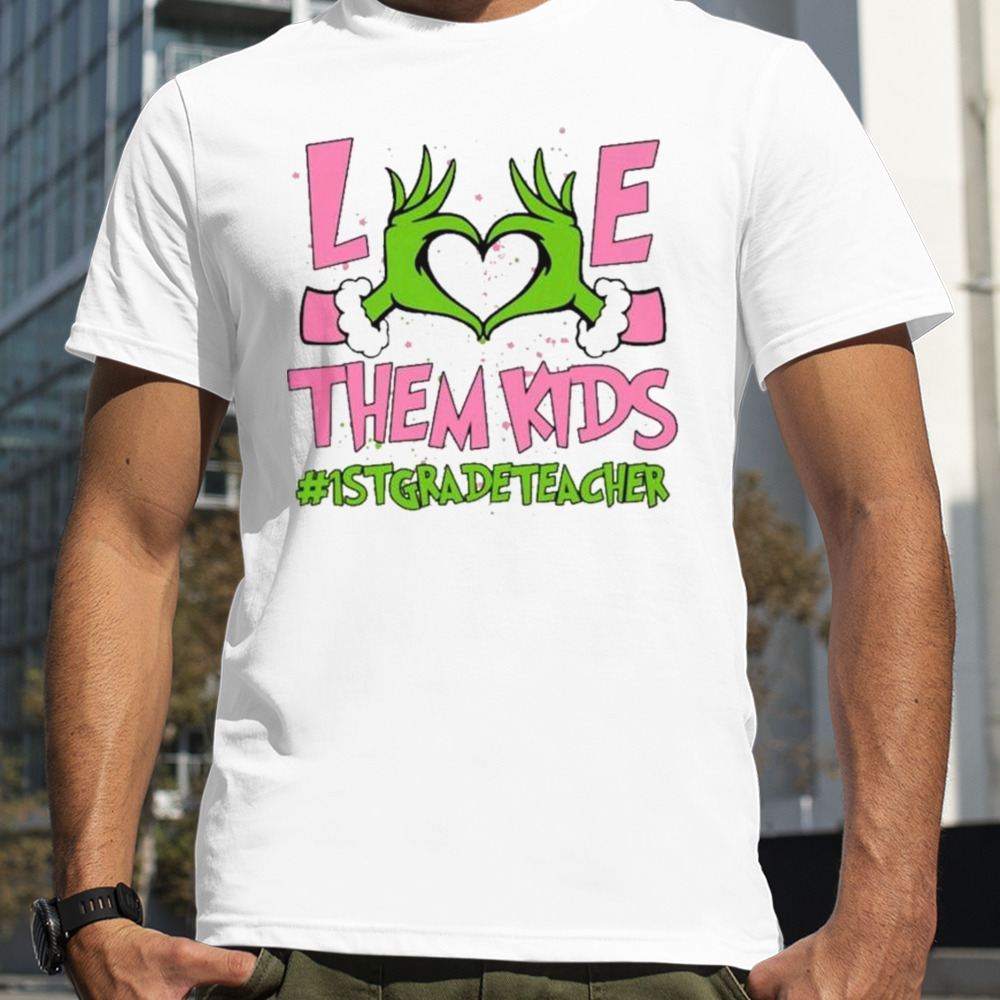 Hand of the Grinch love them kids 1st grade teacher Christmas 2023 sweatshirt