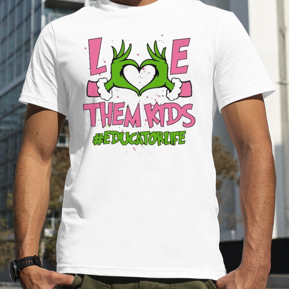 Hand of the Grinch love them kids educator life Christmas 2023 sweatshirt