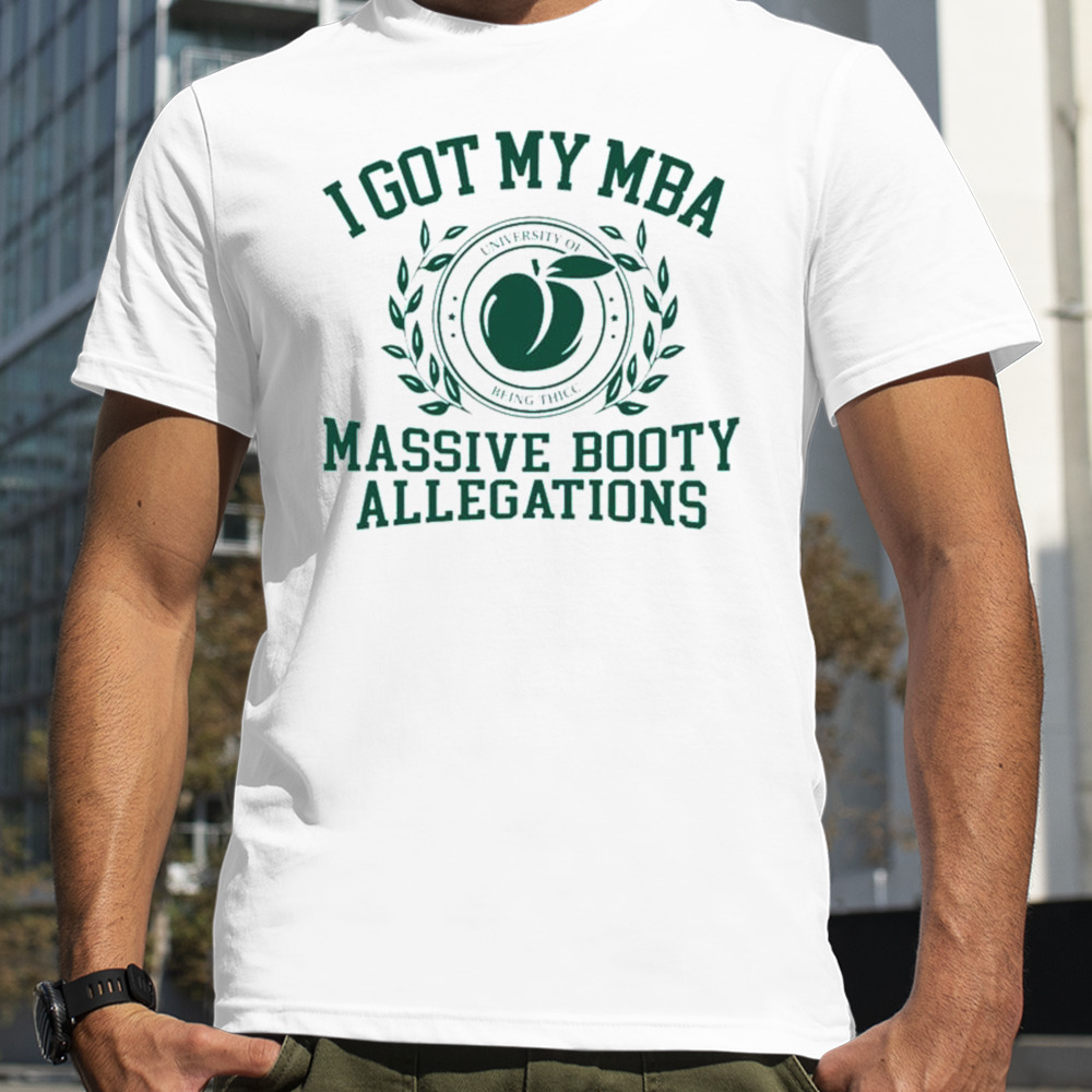 I Got My Mba Massive Booty Allegations T-shirt