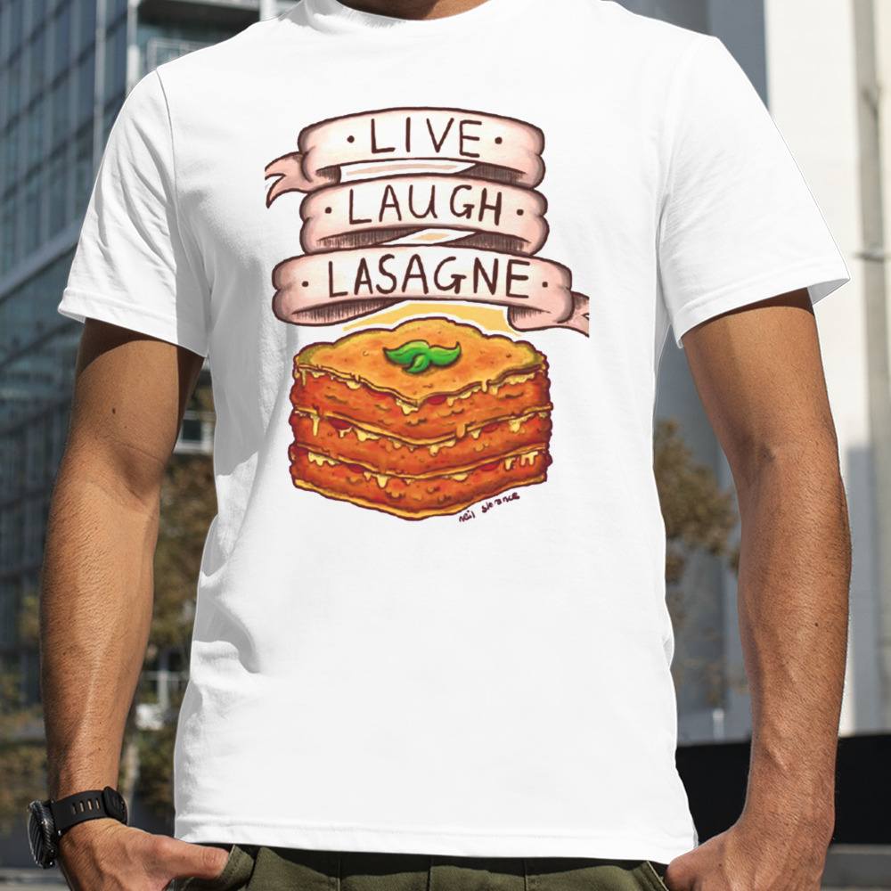 Live Laugh Lasagna Art shirt