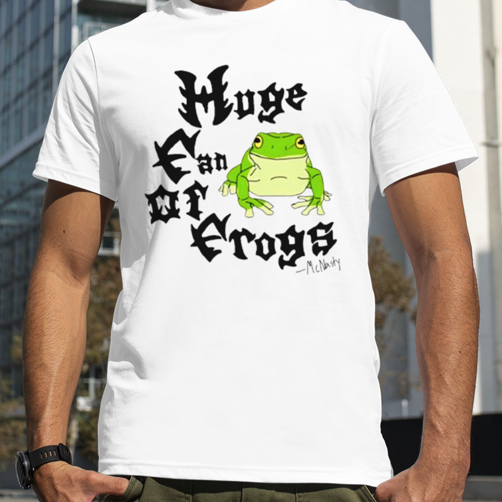 Mcnasty huge fan of frogs shirt