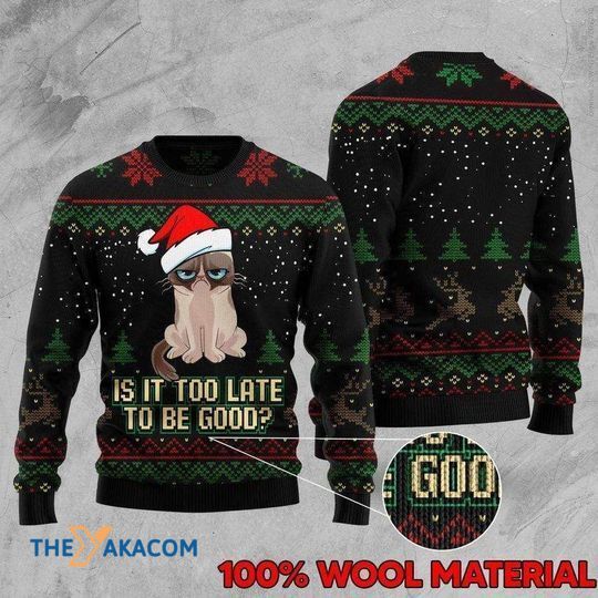 Merry Xmas Cat It's Too Late To Be Good Special Pattern Christmas Sweater