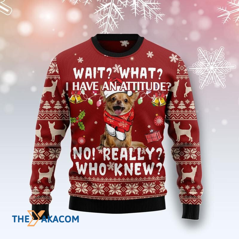 Merry Xmas Chihuahua Attitude No Really Who Knew Awesome Gift For Christmas Ugly Christmas Sweater