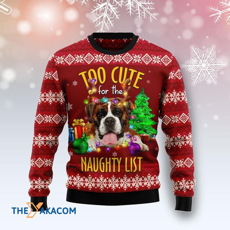 Merry Xmas Dog Lovers Boxer Too Cute For The Naughty List Awesome Gift For Christmas Ugly Christmas Sweater