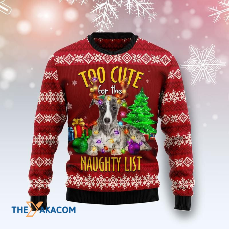 Merry Xmas Dog Lovers Greyhound Too Cute For The Naughty List Awesome Gift For Christmas Ugly Christmas Sweater