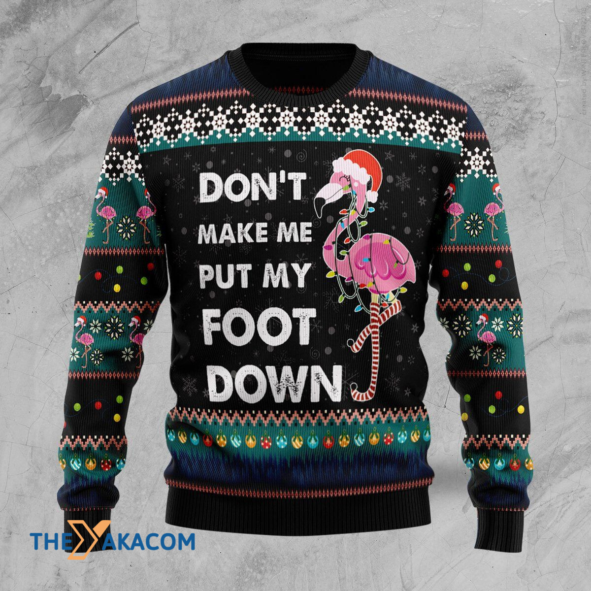 Merry Xmas Dont Make Me Put My Foot Down Flamingo Awesome Gift For Christmas Ugly Christmas Sweater