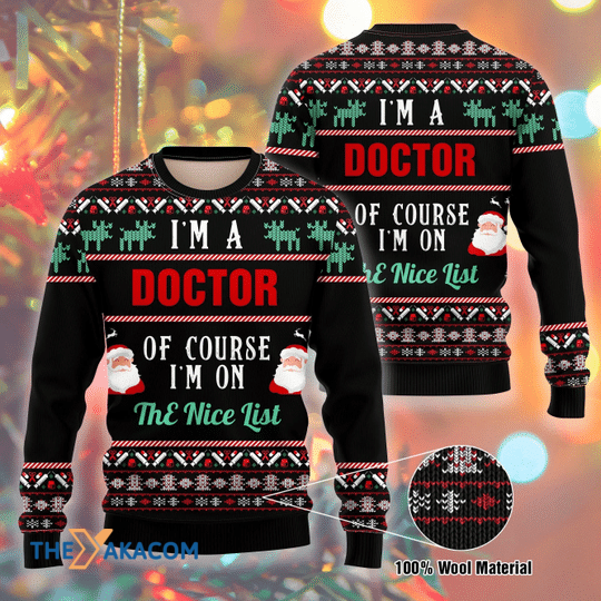 Merry Xmas I Am A Doctor Of Course I'm On The Nice List Ugly Christmas Sweater