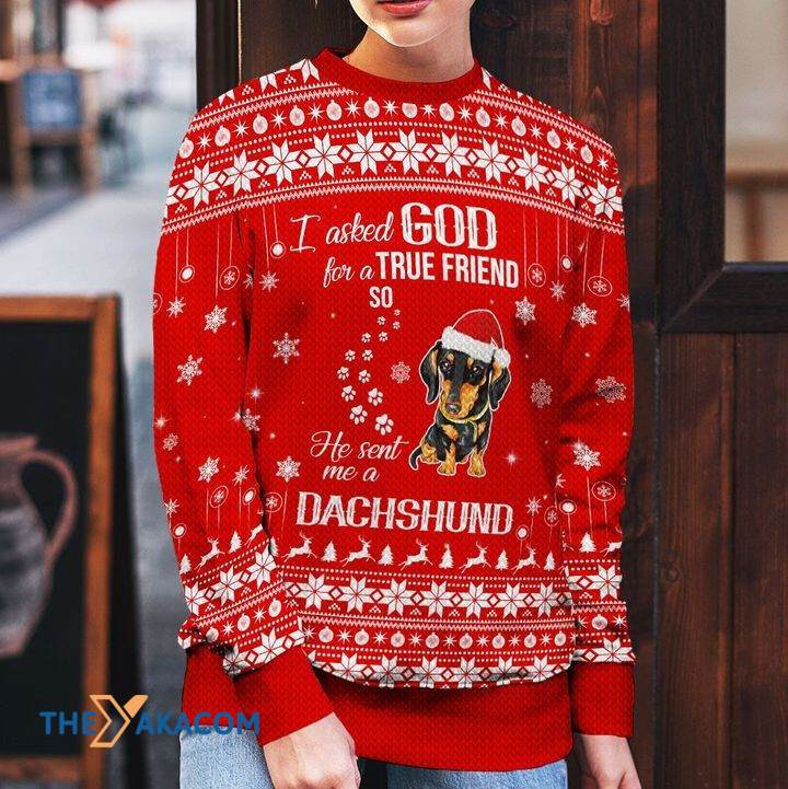 Merry Xmas I Asked God For A True Friend So He Sent Me A Dachshund Awesome Gift For Dog Lovers Ugly Christmas Sweater