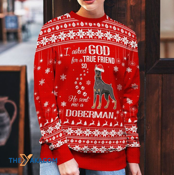 Merry Xmas I Asked God For A True Friend So He Sent Me A Doberman Ugly Christmas Sweater