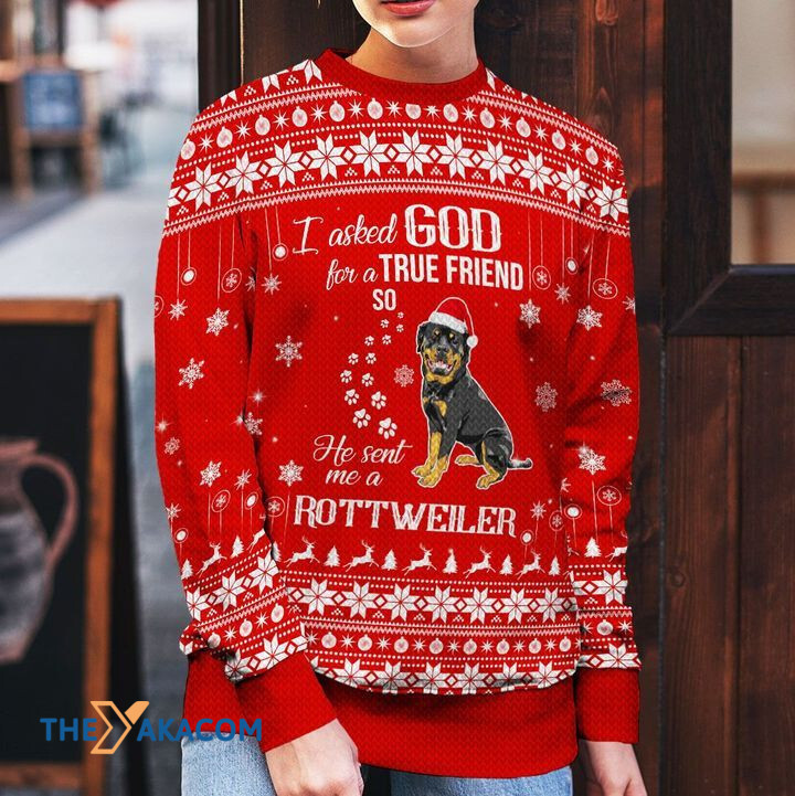 Merry Xmas I Asked God For A True Friend So He Sent Me A Rottweiler Awesome Gift For Dog Lovers Ugly Christmas Sweater