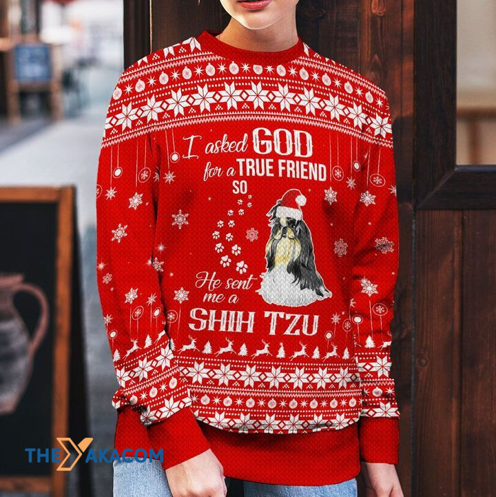 Merry Xmas I Asked God For A True Friend So He Sent Me A Shih Tzu Awesome Gift For Dog Lovers Ugly Christmas Sweater