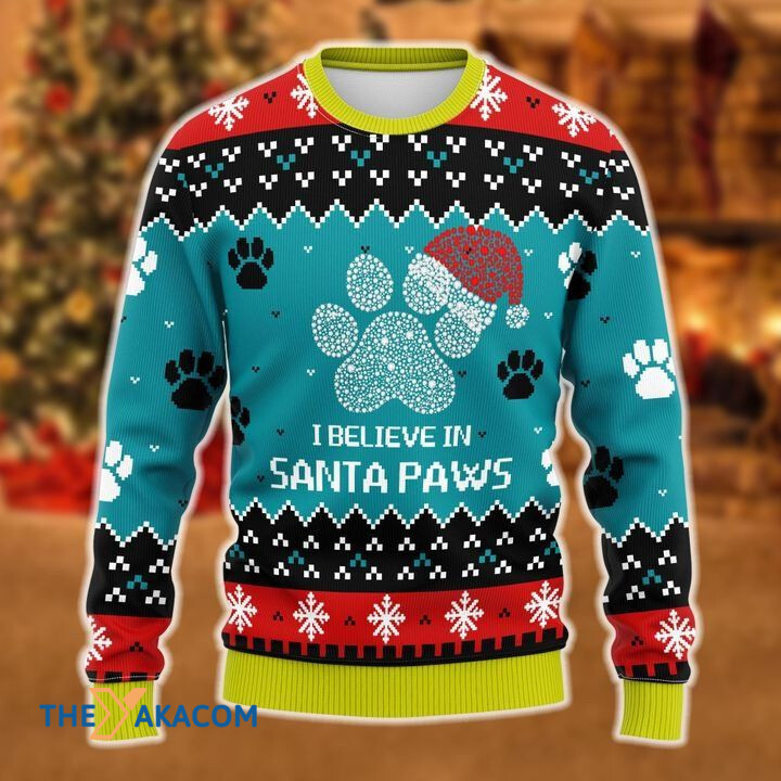 Merry Xmas I Believe In Santa Paws Awesome Gift For Christmas Ugly Christmas Sweater