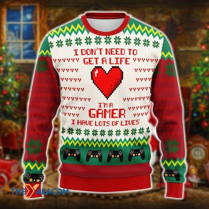 Merry Xmas I Don't Need To Get A Life I'm A Gamer I Have Lots Of Lives Awesome Gift For Christmas Ugly Christmas Sweater