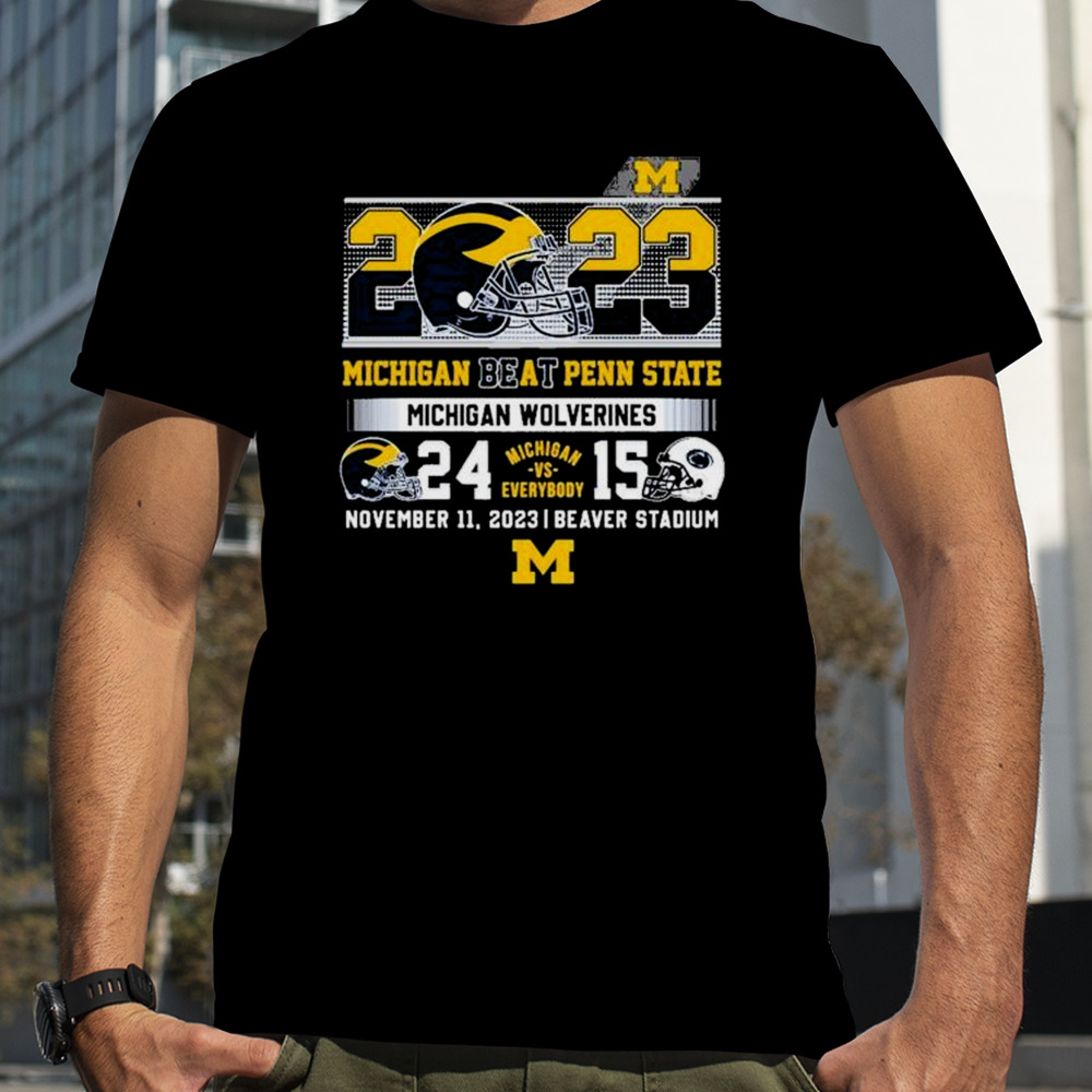 Michigan Vs Everybody 2023 Michigan Beat Penn State Michigan Wolverines 24-15 shirt