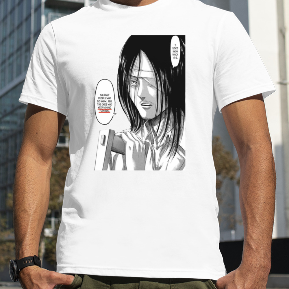 My Enemies Attack Me I Just Keep Moving Forward Eren Anime shirt