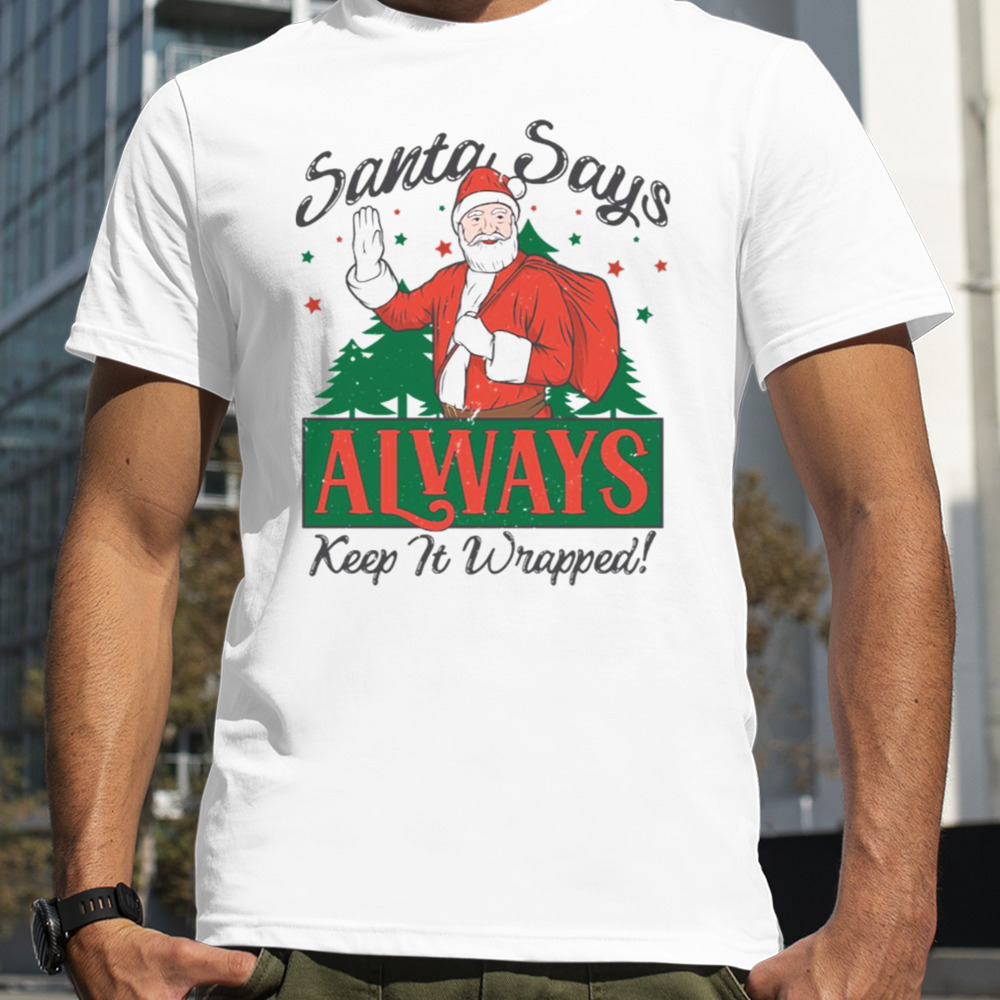 Santa Says Keep It Wrapped Funny Christmas shirt