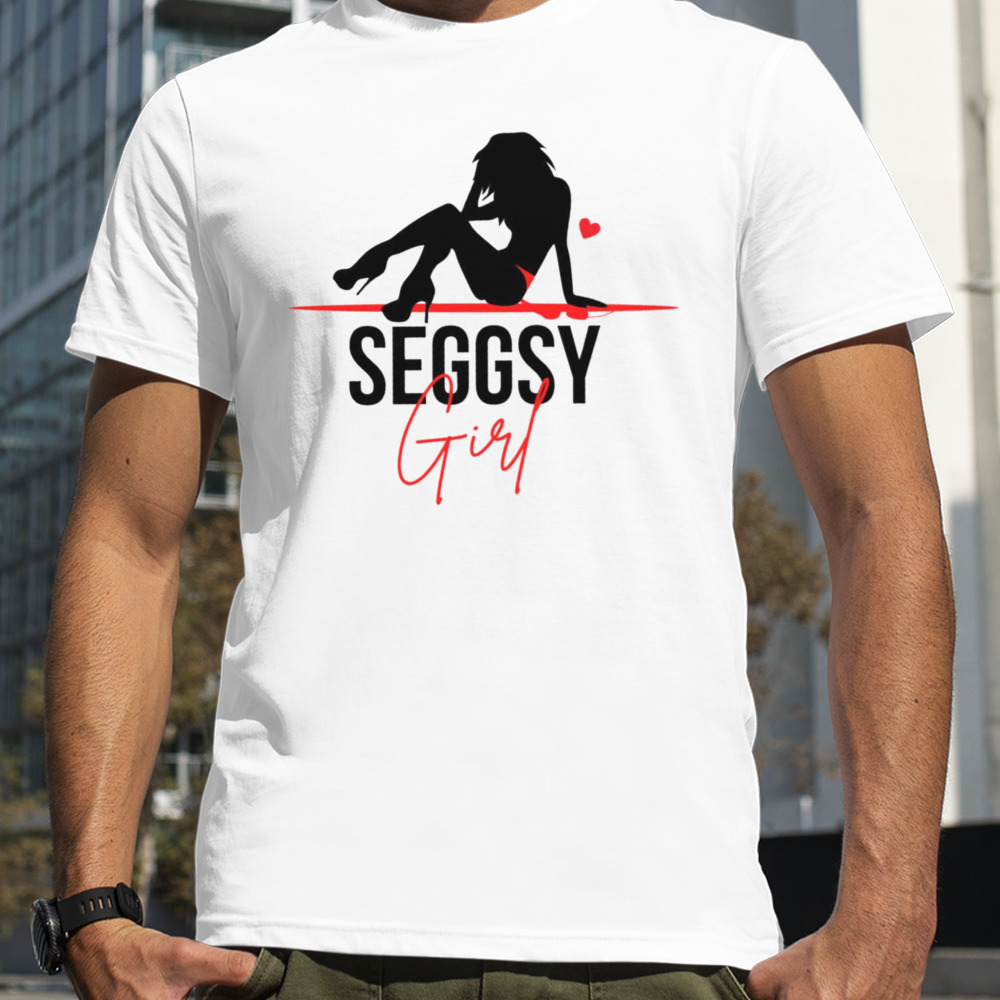 Seggsy Girl shirt