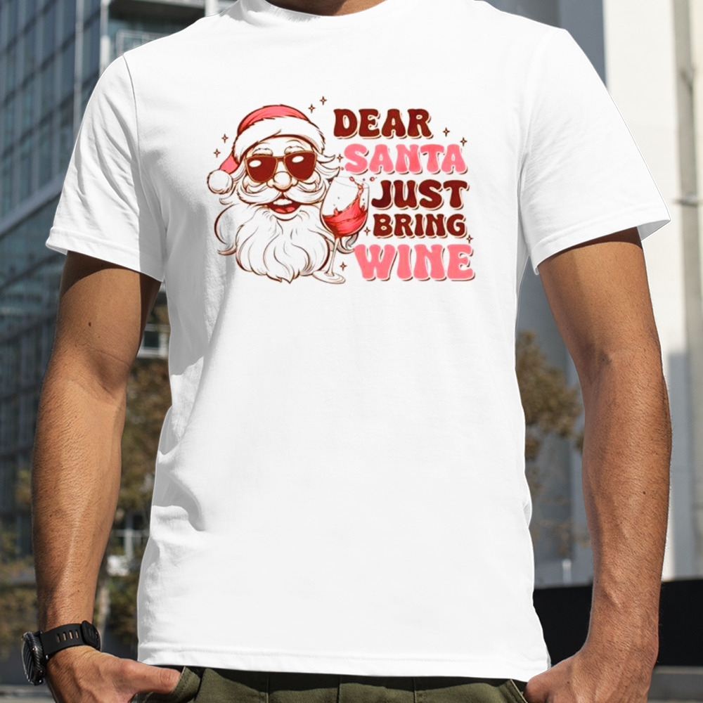 santa Christmas dear santa just bring wine shirt