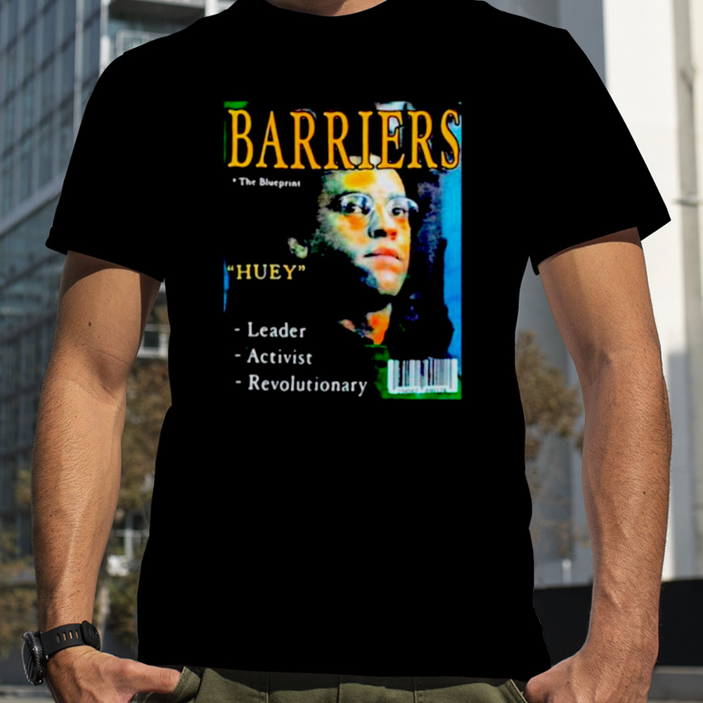 Barriers the blueprints huey leader activist revolutionary shirt