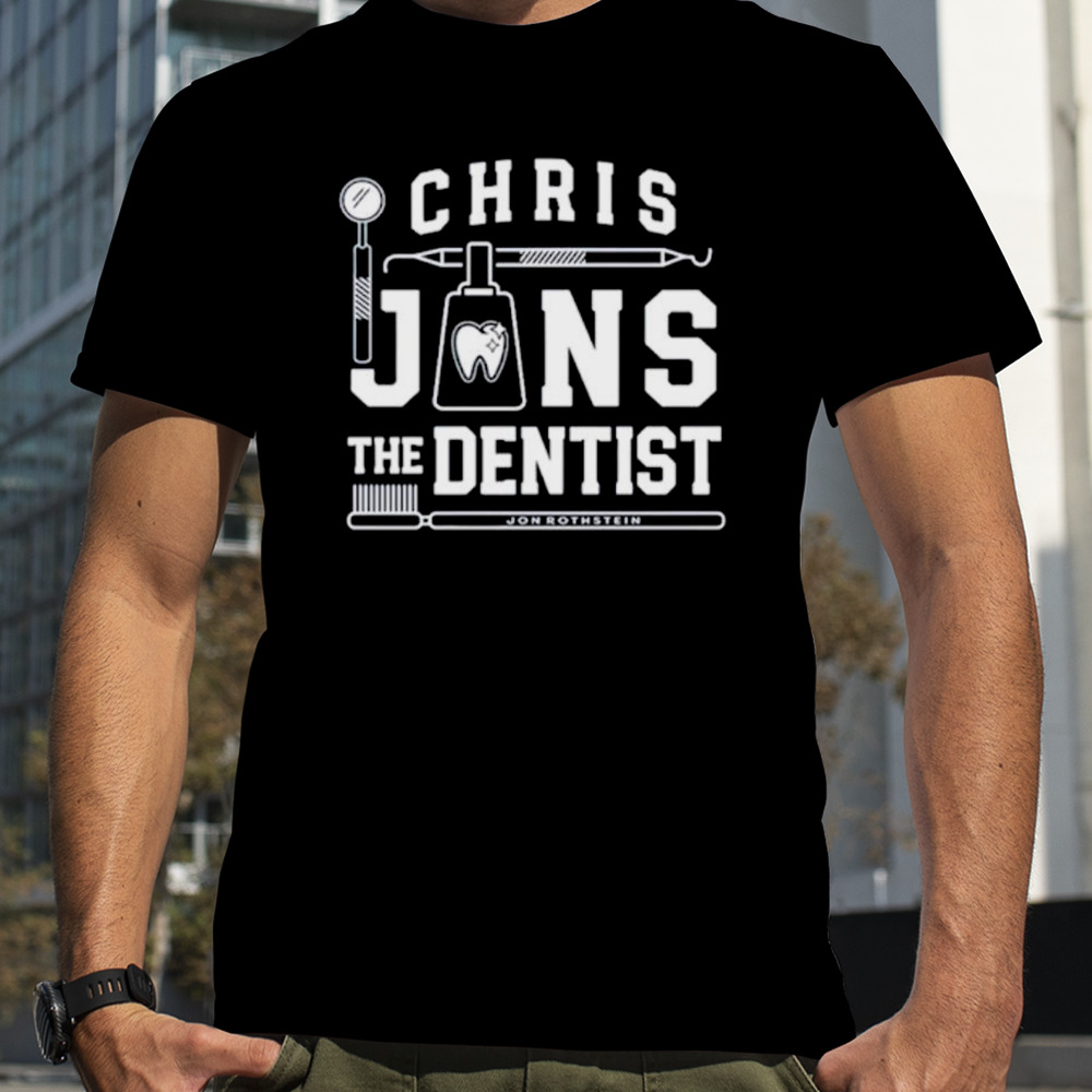 Chris jans the dentist shirt