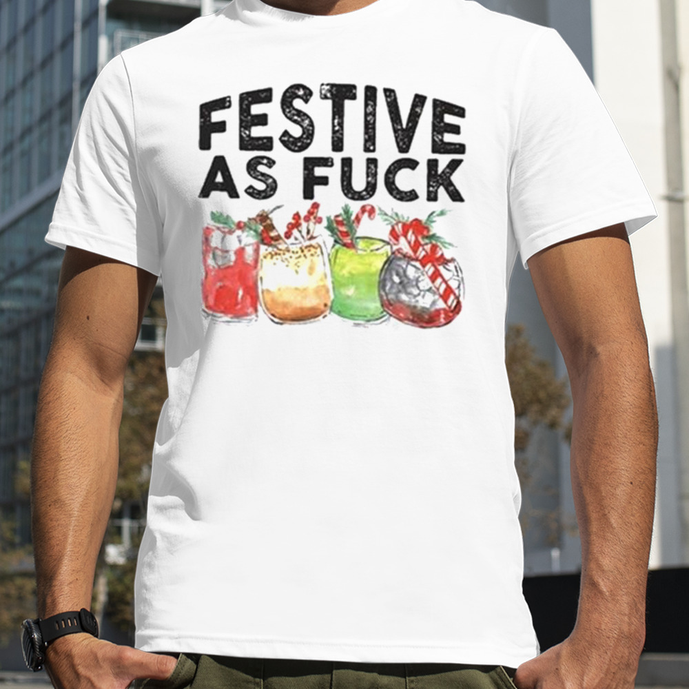 Festive As Fuck Christmas shirt