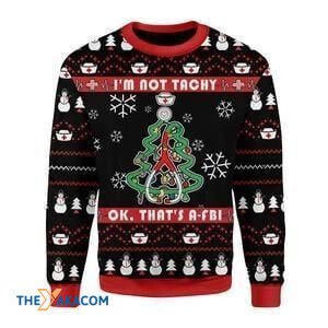 Merry Xmas I'm Not Tachy Ok That's A FBI Funny Nurse Gift For Christmas Party Ugly Christmas Sweater