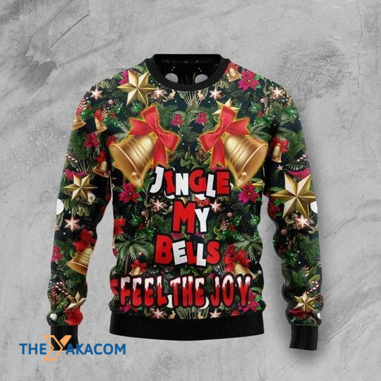 Merry Xmas Jingle My Bells Feel The Joy Gift For Christmas Party Ugly Christmas Sweater